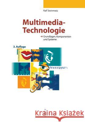 Multimedia-Technologie: Grundlagen, Komponenten Und Systeme Steinmetz, Ralf 9783642635397 Springer