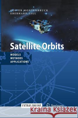 Satellite Orbits: Models, Methods and Applications Montenbruck, Oliver 9783642635472 Springer