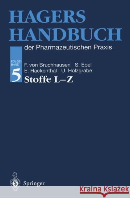Hagers Handbuch Der Pharmazeutischen Praxis: Folgeband 5: Stoffe L-Z Bruchhausen, Franz V. 9783642635694