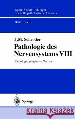 Pathologie Des Nervensystems VIII: Pathologie Peripherer Nerven Schröder, J. M. 9783642635885 Springer