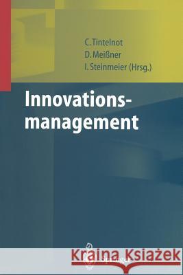 Innovationsmanagement Claus Tintelnot Dirk Meissner Ina Steinmeier 9783642635892 Springer