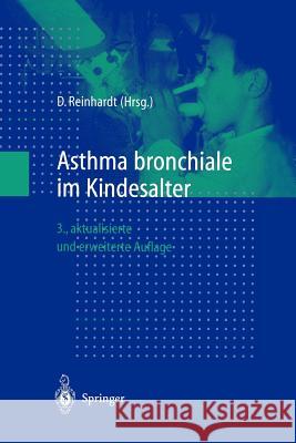 Asthma Bronchiale Im Kindesalter D. Reinhardt Dietrich Reinhardt 9783642636028 Springer