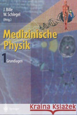 Medizinische Physik 1: Grundlagen Bille, J. 9783642636059 Springer