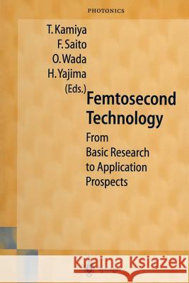 Femtosecond Technology: From Basic Research to Application Prospects T. Kamiya, F. Saito, O. Wada, H. Yajima 9783642636080 Springer-Verlag Berlin and Heidelberg GmbH & 