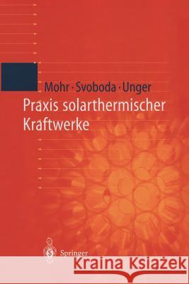 Praxis Solarthermischer Kraftwerke Markus Mohr Petr Svoboda Herrmann Unger 9783642636165 Springer
