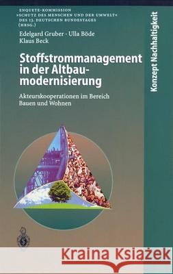 Stoffstrommanagement in Der Altbaumodernisierung: Akteurskooperationen Im Bereich Bauen Und Wohnen Gruber, Edelgard 9783642636226