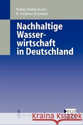 Nachhaltige Wasser-Wirtschaft in Deutschland Walter Kahlenborn Andreas Kraemer 9783642636271 Springer