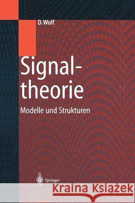 Signaltheorie: Modelle Und Strukturen Wolf, Dietrich 9783642636363