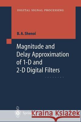 Magnitude and Delay Approximation of 1-D and 2-D Digital Filters Belle A. Shenoi 9783642636523