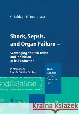 Shock, Sepsis, and Organ Failure: Scavenging of Nitric Oxide and Inhibition of Its Production Schlag, Günther 9783642636721