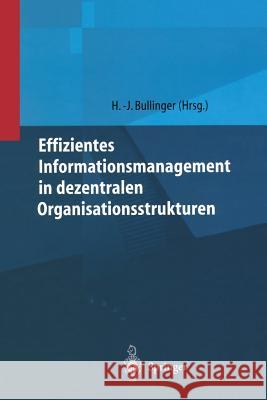 Effizientes Informationsmanagement in Dezentralen Organisationsstrukturen Hans-Jorg Bullinger 9783642636738