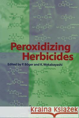 Peroxidizing Herbicides Peter Boger Ko Wakabayashi 9783642636745 Springer