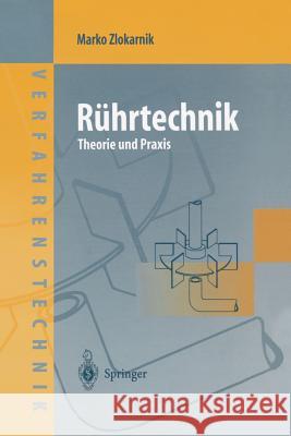 Rührtechnik: Theorie Und Praxis Zlokarnik, Marko 9783642636752 Springer