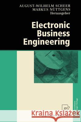 Electronic Business Engineering: 4.Internationale Tagung Wirtschaftsinformatik 1999 August-Wilhelm Scheer, Markus Nüttgens 9783642636837 Springer-Verlag Berlin and Heidelberg GmbH & 