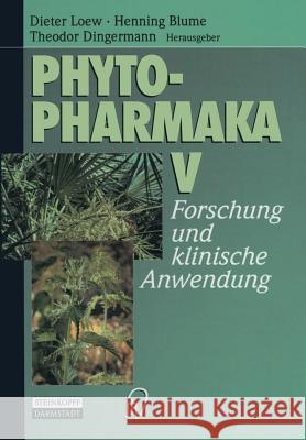 Phytopharmaka V: Forschung und klinische Anwendung Dieter Loew, Henning Blume, Theodor Dingermann, M. Schubert-Zsilavecz 9783642636936 Steinkopff Darmstadt