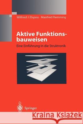 Aktive Funktionsbauweisen: Eine Einführung in Die Struktronik Elspass, W. J. 9783642637155 Springer