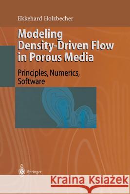 Modeling Density-Driven Flow in Porous Media: Principles, Numerics, Software Holzbecher, Ekkehard O. 9783642637193