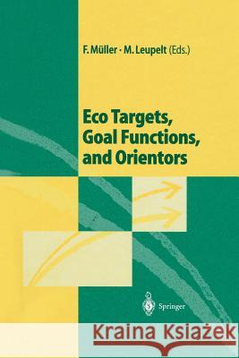 Eco Targets, Goal Functions, and Orientors Felix Muller Maren Leupelt 9783642637209 Springer