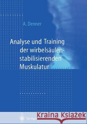 Analyse Und Training Der Wirbelsäulenstabilisierenden Muskulatur Denner, Achim 9783642637292 Springer