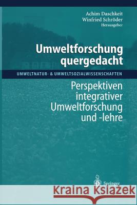 Umweltforschung Quergedacht: Perspektiven Integrativer Umweltforschung Und -Lehre Daschkeit, Achim 9783642637377 Springer
