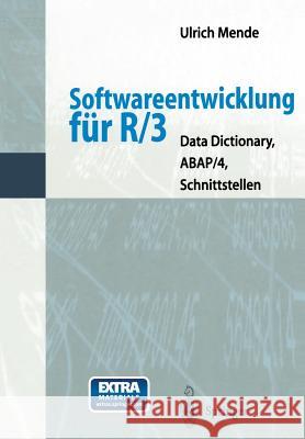 Softwareentwicklung Für R/3: Data Dictionary, Abap/4, Schnittstellen Mende, Ulrich 9783642637506 Springer
