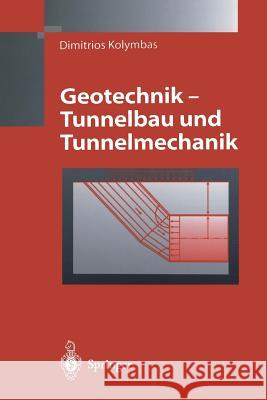 Geotechnik - Tunnelbau Und Tunnelmechanik: Eine Systematische Einführung Mit Besonderer Berücksichtigung Mechanischer Probleme Kolymbas, Dimitrios 9783642637520