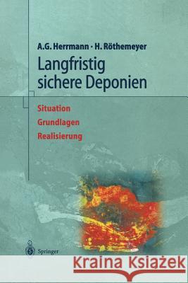 Langfristig Sichere Deponien: Situation, Grundlagen, Realisierung Näser, H. W. 9783642637735 Springer