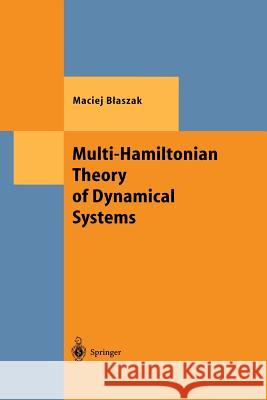 Multi-Hamiltonian Theory of Dynamical Systems Maciej Blaszak 9783642637803 Springer-Verlag Berlin and Heidelberg GmbH & 