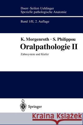 Oralpathologie II: Zahnsystem Und Kiefer Morgenroth, K. 9783642637827 Springer