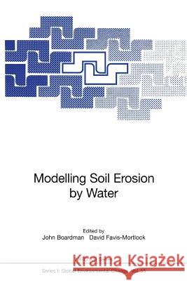 Modelling Soil Erosion by Water John Boardman David Favis-Mortlock 9783642637872 Springer