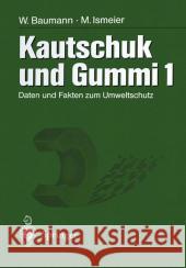 Kautschuk Und Gummi: Daten Und Fakten Zum Umweltschutz Band 1/2 Baumann, Werner 9783642637889 Springer