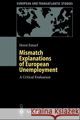 Mismatch Explanations of European Unemployment: A Critical Evaluation Entorf, Horst 9783642637896 Springer