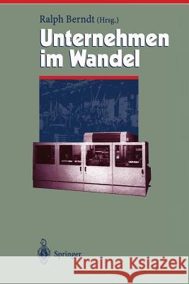 Unternehmen Im Wandel -- Change Management Ralph Berndt 9783642637926