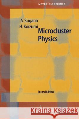 Microcluster Physics Satoru Sugano Hiroyasu Koizumi 9783642637933 Springer