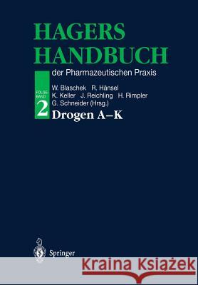 Hagers Handbuch Der Pharmazeutischen Praxis: Folgeband 2: Drogen A-K Blaschek, Wolfgang 9783642637940 Springer