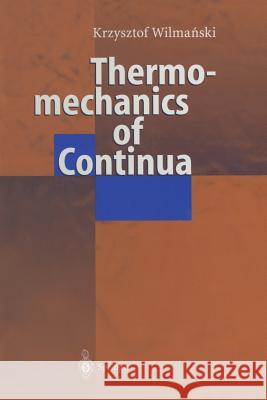 Thermomechanics of Continua Krzysztof Wilmanski 9783642637971 Springer