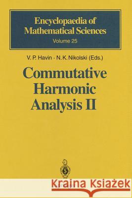 Commutative Harmonic Analysis II: Group Methods in Commutative Harmonic Analysis Havin, V. P. 9783642638008