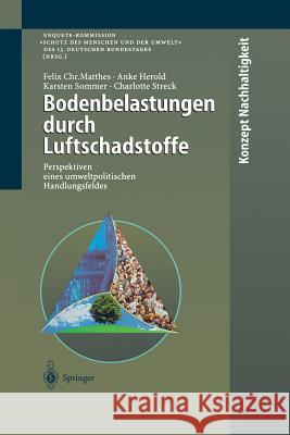 Bodenbelastungen Durch Luftschadstoffe: Perspektiven Eines Umweltpolitischen Handlungsfeldes Matthes, Felix C. 9783642638077 Springer