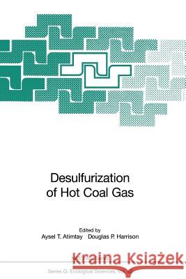 Desulfurization of Hot Coal Gas Aysel T. Atimtay Douglas P. Harrison 9783642638107 Springer