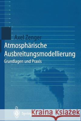 Atmosphärische Ausbreitungsmodellierung: Grundlagen Und Praxis Zenger, Axel 9783642638114 Springer