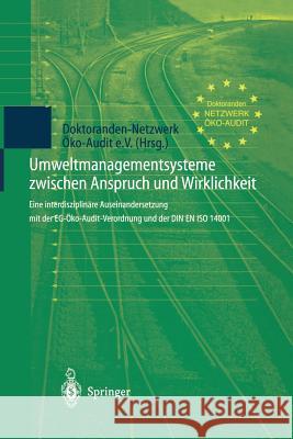 Umweltmanagementsysteme Zwischen Anspruch Und Wirklichkeit: Eine Interdisziplinäre Auseinandersetzung Mit Der Eg-Öko-Audit-Verordnung Und Der Din En I Pape, J. 9783642638169