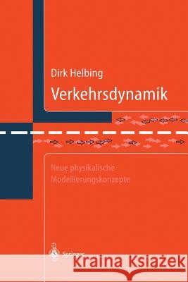 Verkehrsdynamik: Neue Physikalische Modellierungskonzepte Helbing, Dirk 9783642638343