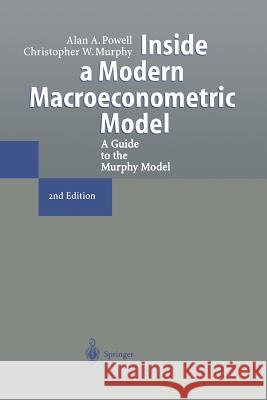 Inside a Modern Macroeconometric Model: A Guide to the Murphy Model Powell, Alan A. 9783642638367 Springer
