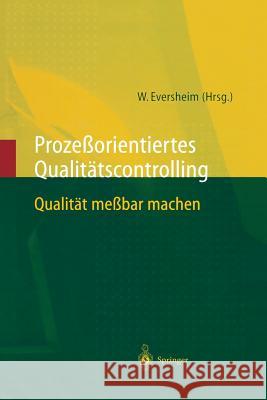 Prozeßorientiertes Qualitätscontrolling: Qualität Meßbar Machen Eversheim, Walter 9783642638398 Springer