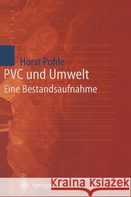 PVC Und Umwelt: Eine Bestandsaufnahme Pohle, Horst 9783642638428 Springer