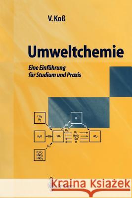 Umweltchemie: Eine Einführung Für Studium Und Praxis Koß, Volker 9783642638473 Springer