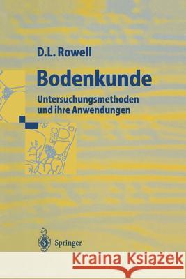 Bodenkunde: Untersuchungsmethoden Und Ihre Anwendungen Rowell, David L. 9783642638480 Springer