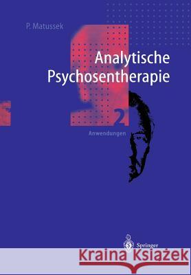 Analytische Psychosentherapie: 2 Anwendungen Matussek, Paul 9783642638541 Springer