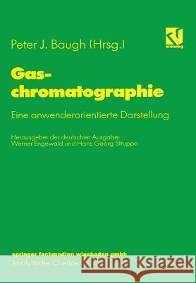 Gaschromatographie: Eine Anwenderorientierte Darstellung Engewald, Werner 9783642638626 Springer