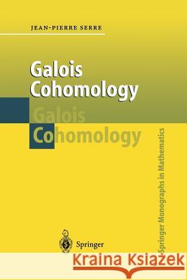 Galois Cohomology Jean-Pierre Serre P. Ion 9783642638664 Springer
